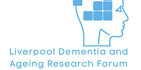 Liverpool Dementia & Ageing Research Forum September 2021