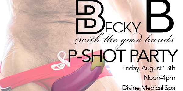 P-Shot Party presented by BeckyB with the good hands