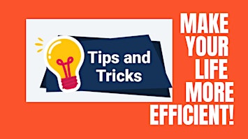 Apps, Tools, Tips & Tricks to Make Your Life Easier & More Efficient
