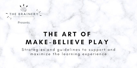 The Art of Make-Believe Play presented by The Brainery