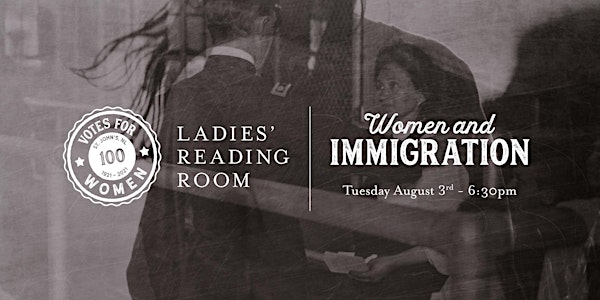 Ladies' Reading Room - Women & Immigration