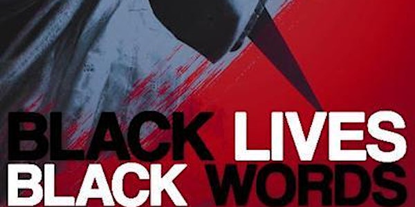 BLACK LIVES, BLACK WORDS - SOLD OUT!!