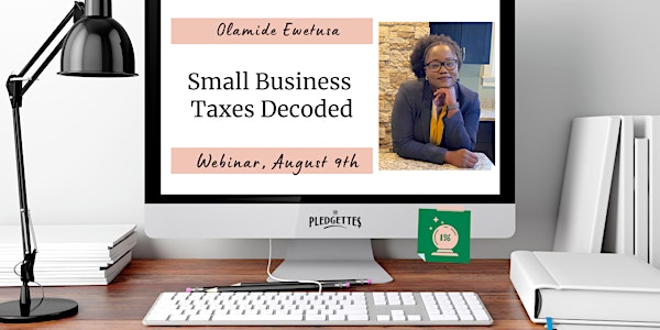 Small Business Taxes Decoded with Olamide Ewetusa