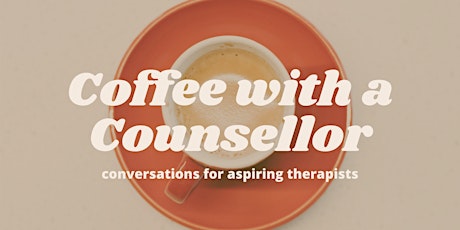 Speaker Series: Coffee with a Counsellor