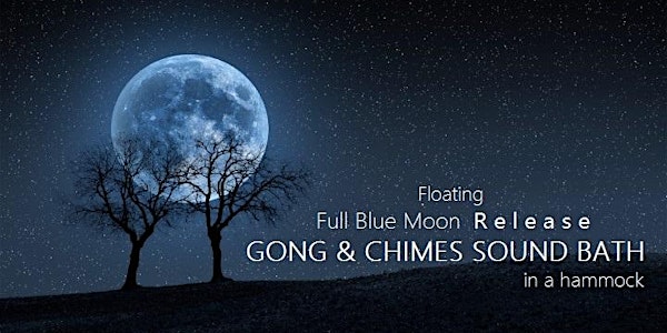 Floating Full Blue Moon Release GONG & CHIMES SOUND BATH in a hammock