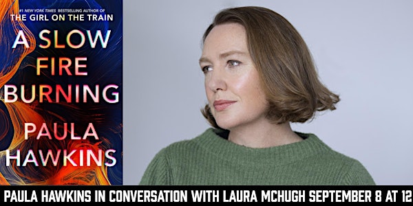 Paula Hawkins in conversation with Laura McHugh: A Slow Fire Burning