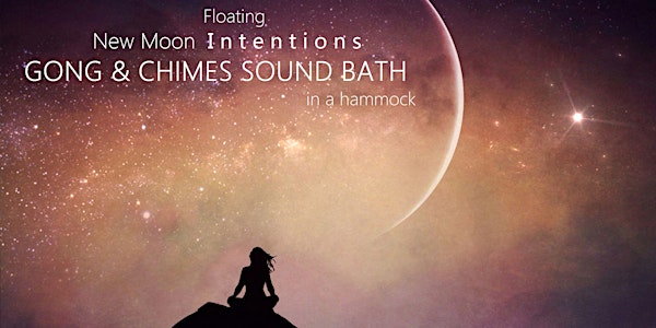 Floating New Moon Intentions GONG & CHIMES SOUND BATH in a hammock