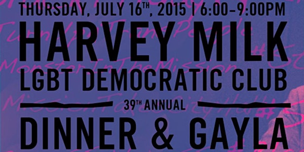 The Harvey Milk LGBT Democratic Club's 2015 Dinner and Gayla