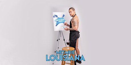 Booze N' Brush Next to Naked Sip N' Paint Metairie, LA- Exotic Male Model Painting Event 