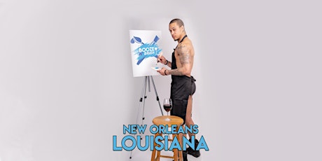 Booze N' Brush Next to Naked Sip N' Paint New Orleans, LA- Exotic Male Model Painting Event 