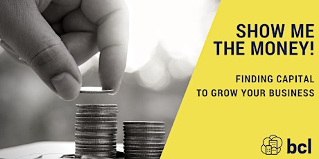 Show Me the Money: Finding Capital to Grow Your Business primary image