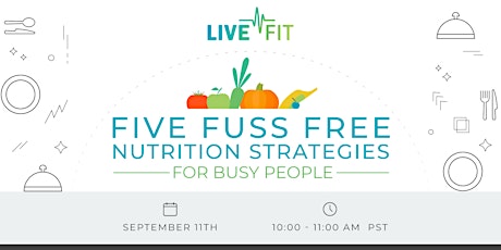 Five Fuss Free Nutrition Strategies for Busy People