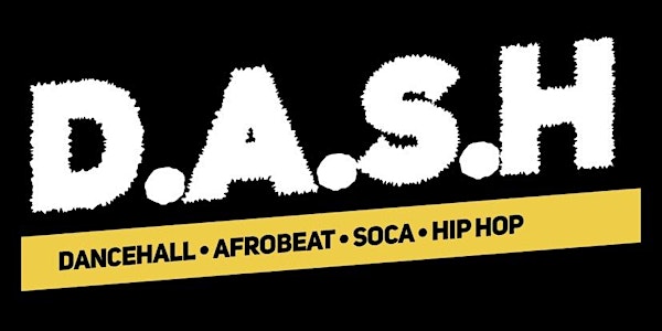 D.A.S.H.: Dancehall, Afrobeat, Soca & Hip Hop