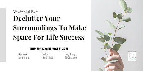WORKSHOP: Declutter Your Surroundings To Make Space For Life Success primary image