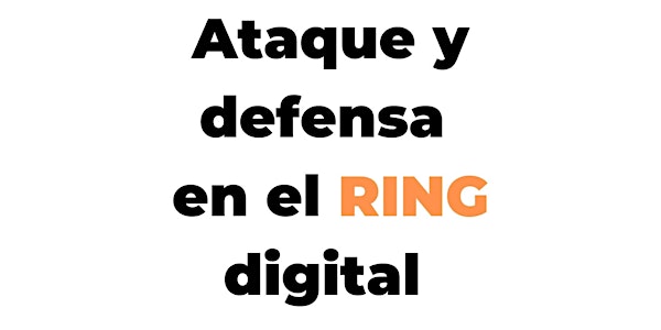 Ataque y defensa en el RING digital