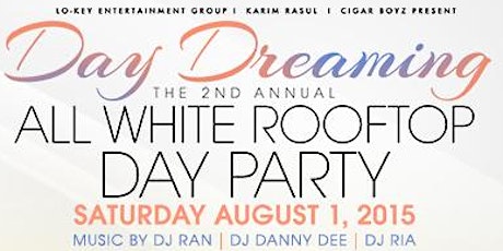 "Day Dreaming" The 2nd Annual All White Rooftop Day Party primary image