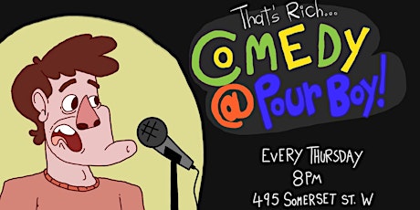 That's Rich! Comedy at Pour Boy (WEEKLY COMEDY SHOW)