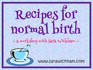 Recipes for Normal Birth - a workshop with Sara Wickham (Trumpington, Cambridge) primary image