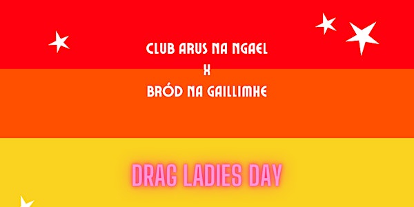 Drag Ladies Day - Club Arus Na nGael & Bród na Gaillimhe