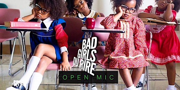 Bad Girls Du Rire - Open Mic