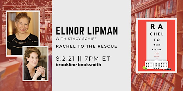 Elinor Lipman with Stacy Schiff: Rachel to the Rescue