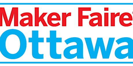 Maker Faire Ottawa - Call for Makers Launch primary image