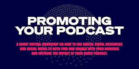 Promoting Your Podcast  - Digital Visual Storytelling for Podcasters