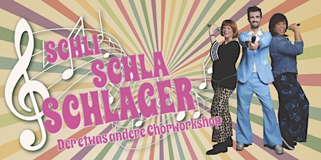 SchliSchlaSchlager - der etwas andere Chorworkshop Tickets