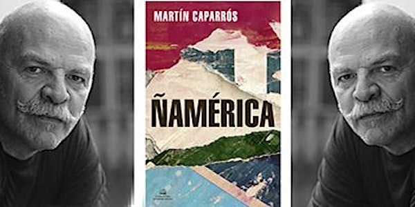 Presentación de  ‘Ñamérica', de Martín Caparrós