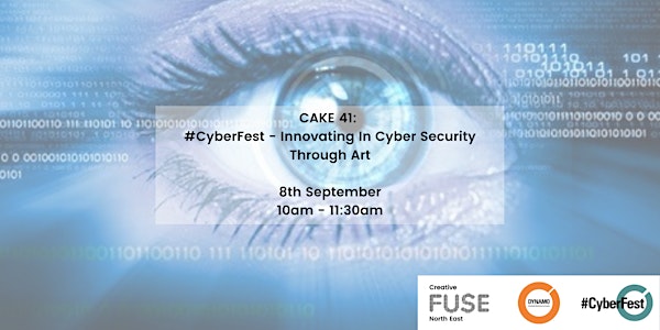 CAKE 41: #CyberFest -  Innovating In Cyber Security Through Art