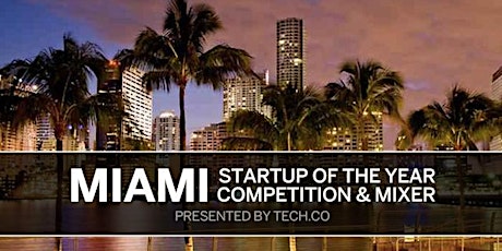 Miami – Tech.Co’s Startup of the Year Competition & Mixer primary image