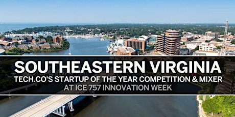 Southeastern Virginia - Tech.Co's Startup of the year Competition & Mixer at ICE 757 INNOVATION Week primary image