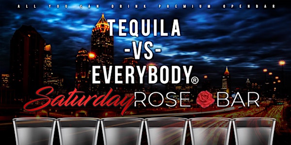 TEQUILA vs EVERYBODY : All You Can Drink this Saturday at ROSEBAR