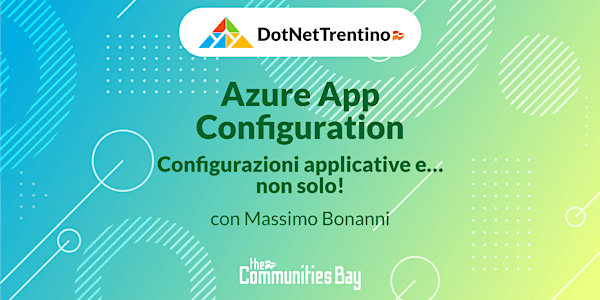 Azure App Configuration, configurazioni applicative e… non solo! #TheCmmBay