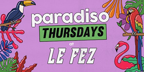 Paradiso Every Thursday at Le Fez tickets