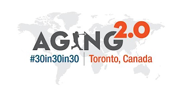 Aging2.0 #30in30in30 | Toronto, Canada