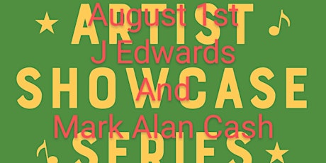Artist Showcase Series w/J Edwards and Mark Alan Cash