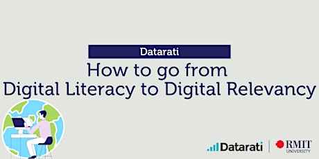 Datarati: How to go from Digital Literacy to Digital Relevancy primary image
