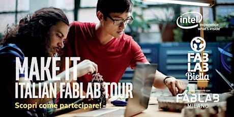 Immagine principale di Workshop gratuito con Intel | MAKE IT - ITALIAN FABLAB TOUR 