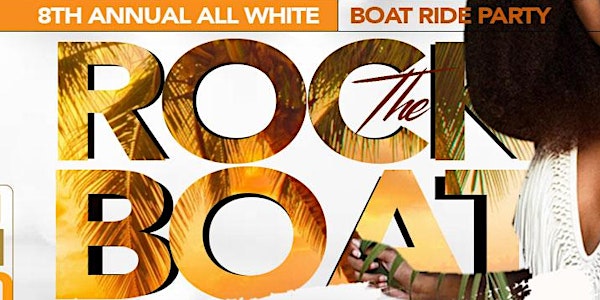 ROCK THE BOAT THE ALL WHITE BOAT RIDE PARTY | FESTIVAL  WEEKEND 2022