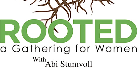 Rooted - a Gathering for Women with Abi Stumvoll primary image