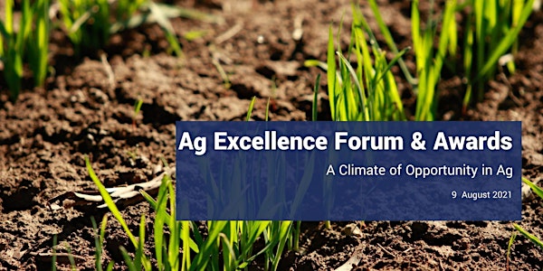 Ag Excellence Forum & Awards - 'A Climate of Opportunity in Ag'