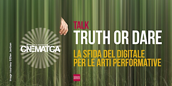 TRUTH or DARE: la sfida del digitale per le arti performative