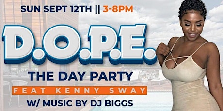 The A-List Of Ent/Luxury Rooftop Ent Presents D.O.P.E. THE DAY PARTY primary image