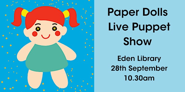 Paper Dolls Live Puppet Show @ Eden Library