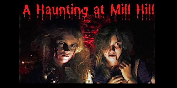 A Haunting at Mill Hill