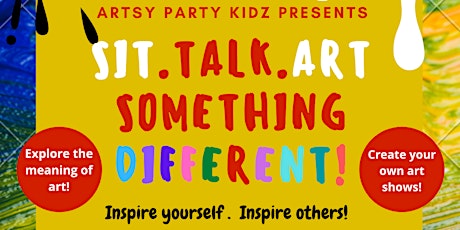 Artsy Party Kidz Presents.... Sit. Talk. Art (START) Something Different