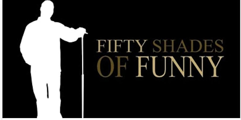 50 Shades of Funny / Fifty Shades of Funny Tickets, Multiple Dates |  Eventbrite