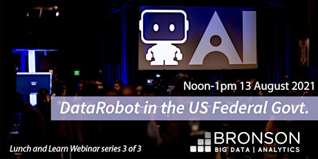 DataRobot  in the US Federal Govt. - August 13th 2021
