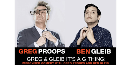 Greg & Gleib It's a G thing: Improvised Comedy with Greg Proops & Ben Gleib tickets